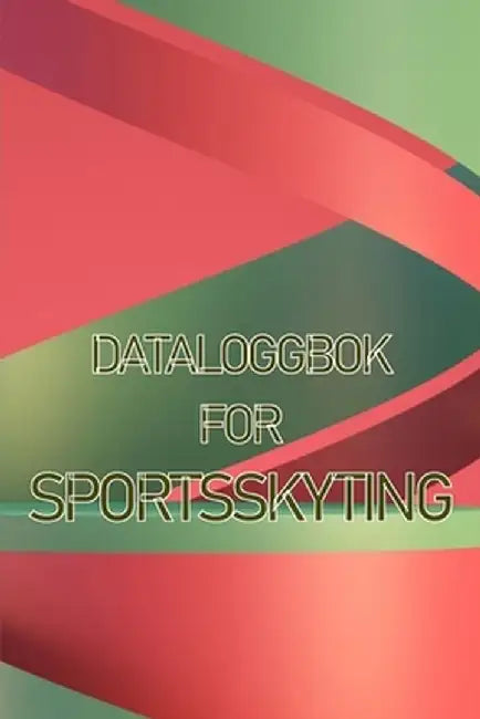 Dataloggbok for sportsskyting: Hold oversikt over dato, tid, sted, skytevåpen, omfangstype, ammunisjon, avstand, pulver, primer, messing, diagramside by Belinda J. Morgensen