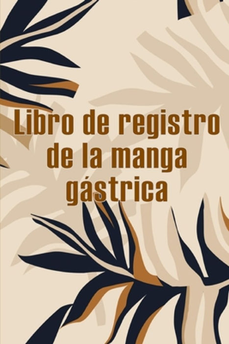 Libro de registro de la manga gástrica: Excelente idea para llevar un registro de su alimentación, estado de ánimo, comidas, calorías, medicamentos/su by Joaquin Jiménez