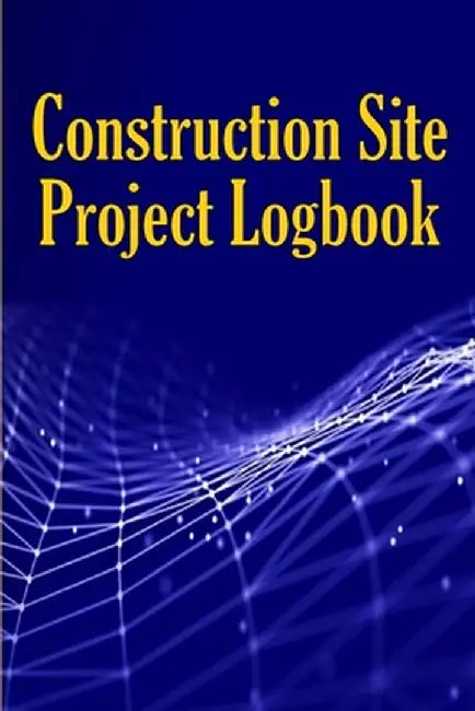 Construction Site Project Logbook: Gift Idea for Chief Engineer or Site Manager Daily Tracker to Record Workforce, Tasks, Schedules, Construction Dail by Peter Paul Thomas