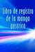 Libro de registro de la manga gástrica: Excelente idea para llevar un registro de su alimentación, estado de ánimo, comidas, calorías, medicamentos/su by Gerard Panadero