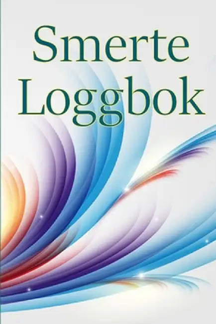 Smerte loggbok: Loggbok for å holde oversikt over dato, energi, aktivitet, søvn, smertenivå/område, måltider og mange flere nyttige ti by Markussen