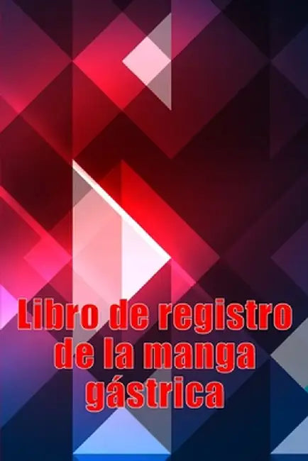 Libro de registro de la manga gástrica: Excelente idea para llevar un registro de su alimentación, estado de ánimo, comidas, calorías, medicamentos/su by Olivia Fernández