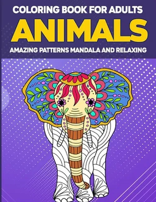Animals Coloring Book for Adults Amazing Patterns: Adult Coloring Book, Animal Coloring Book Mandala Style for Adults, 50 Mandala Animal Pattern by Education Colouring