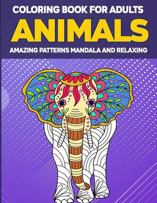 Animals Coloring Book for Adults Amazing Patterns: Adult Coloring Book, Animal Coloring Book Mandala Style for Adults, 50 Mandala Animal Pattern by Education Colouring