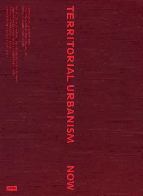 Territorial Urbanism Now!: Call for a Social and Ecological Urban Planning and Design by Institut Für Städtebau