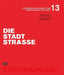 Die Stadtstraße: Konferenz Zur Schönheit Und Lebensfähigkeit Der Stadt 13 by Christoph Mäckler