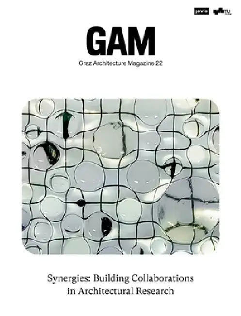 Synergies: Building Collaborations in Architectural Research by Architekturfakultät Der Technischen Univ