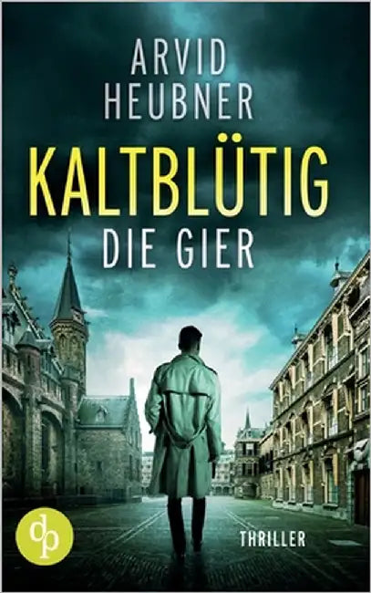Kaltblütig die Gier by Heubner, Arvid