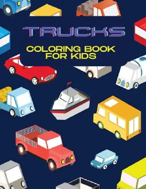 Trucks Coloring Book for Kids by Deeasy B