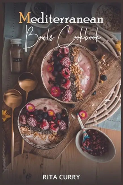 Mediterranean Bowls Cookbook by Rita Curry