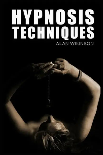 Hypnosis Techniques by Alan Wikinson