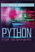 Python for Beginners: Coding, Programming, and Web-Programming Made Simple and Fast. Become a Python Programmer (2022 Guide) by Vere Hunt