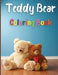 Teddy Bear Coloring Book: Awesome Teddy Bear Coloring Book Great Gift for Boys & Girls, Ages 2-4 4-6 4-8 6-8 Coloring Fun and Awesome Facts Kids by Emily Bradley