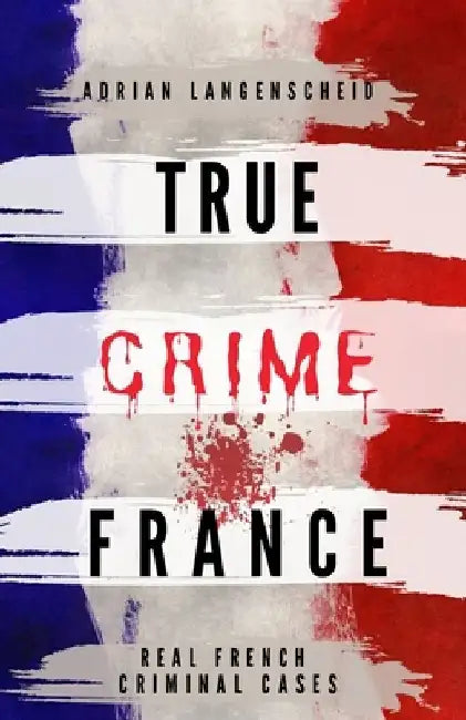 True Crime France by Adrian Langenscheid