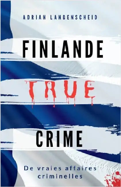 Finlande True Crime: De vraies affaires criminelles by Langenscheid, Adrian