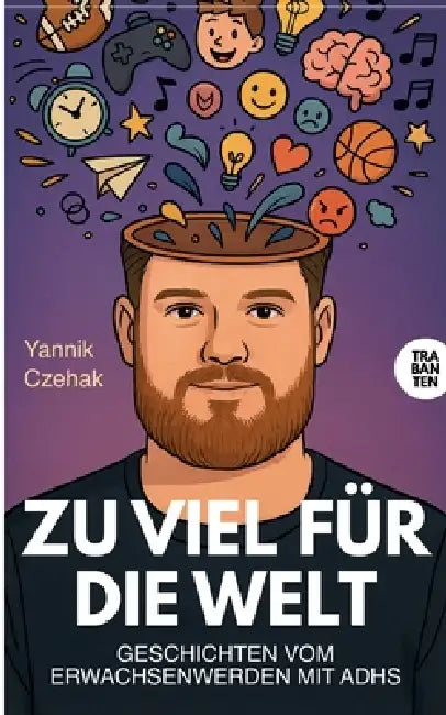 Zu viel für die Welt: Geschichten vom Erwachsenwerden mit ADHS by Yannik Czehak