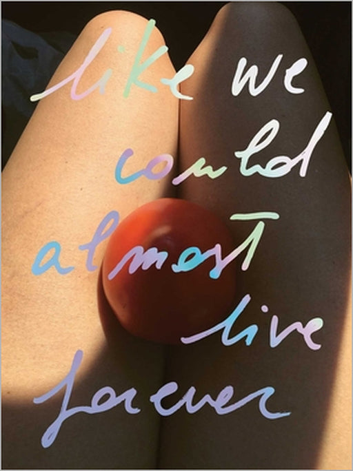 Like We Could Almost Live Forever by Carlotta Guerra