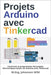Projets Arduino avec Tinkercad: Concevoir et programmer des projets électroniques basés sur Arduino avec Tinkercad by Wild, M. Eng Johannes