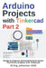 Arduino Projects with Tinkercad Part 2: Design & program advanced Arduino-based electronics projects with Tinkercad by M. Eng Johannes Wild