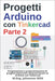 Progetti Arduino con Tinkercad Parte 2: Progettazione e programmazione di progetti elettronici avanzati basati su Arduino con Tinkercad by Wild, M. Eng Johannes