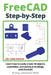 FreeCAD Step by Step: Learn how to easily create 3D objects, assemblies, and technical drawings with FreeCAD by M. Eng Johannes Wild