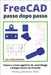 FreeCAD passo dopo passo: Impara a creare oggetti in 3D, assemblaggi e disegni tecnici con FreeCAD by Wild, M. Eng Johannes