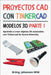 Proyectos CAD con Tinkercad Modelos 3D Parte 1: Aprende a crear objetos 3D avanzados con Tinkercad de forma divertida by Wild, M. Eng Johannes