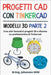 Progetti CAD con Tinkercad Modelli 3D Parte 2: Crea altri fantastici progetti 3D e diventa un professionista di Tinkercad by Wild, M. Eng Johannes