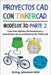 Proyectos CAD con Tinkercad Modelos 3D Parte 2: Crea más diseños 3D fantásticos y conviértete en un profesional de Tinkercad by Wild, M. Eng Johannes
