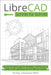 LibreCAD Schritt für Schritt: Technische Zeichnungen für Architektur, Maschinenbau & Hobby mit der kostenlosen 2D-CAD-Software erstellen by Wild, M. Eng Johannes
