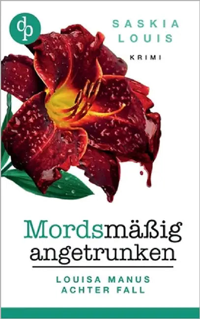 Mordsmäßig angetrunken: Louisa Manus achter Fall by Louis, Saskia