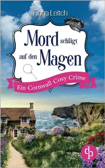 Mord schlägt auf den Magen: Ein Cornwall Cosy Crime by Leitch, Fiona