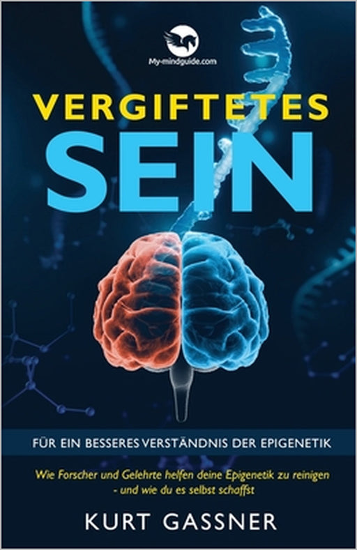 Vergiftetes Sein: Für ein besseres Verständnis der Epigenetik by Kurt Gassner