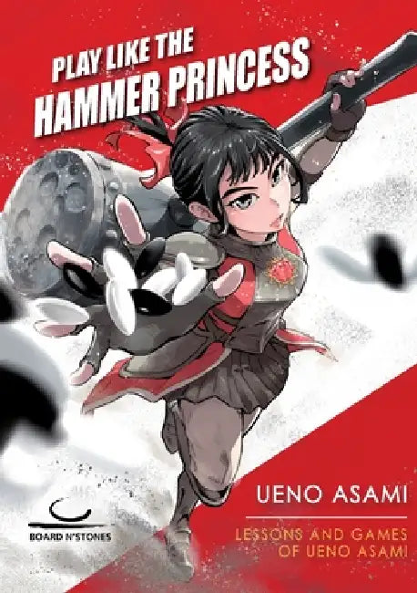 Play Like the Hammer Princess: Lessons and Games of Ueno Asami by Asami Ueno