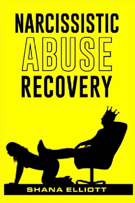Narcissistic Abuse Recovery: How to Heal from Emotional Abuse, Spot Narcissists, and Get Past Abusive Relationships (2022 Guide for Beginners) by Shana Elliott