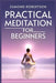 Practical Meditation for Beginners: Finding Calm Within Chaos. A Beginner's Guide to Meditation Techniques (2023) by Esmond Robertson