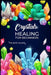 Crystals Healing for Beginners: Discovering the Power of Crystals. A Beginner's Guide to Crystal Healing (2023 Crash Course for Beginners) by Celeste Oliver