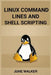Linux Command Lines and Shell Scripting: Mastering Linux for Efficient System Administration and Automation (2024 Guide for Beginners) by June Walker