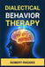 Dialectical Behavior Therapy: Mastering DBT Skills for Emotional Resilience and Balanced Living (2024 Beginner Guide) by Robert Rhodes
