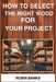 How to Select the Right Wood for Your Project: A Comprehensive Guide to Choosing the Perfect Wood for Your Woodworking Projects (2024) by Robin Banks