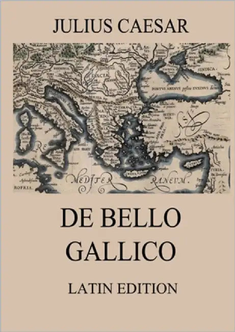 De Bello Gallico: Commentaries on the Gallic War: Latin Edition by Caesar, Julius