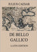 De Bello Gallico: Commentaries on the Gallic War: Latin Edition by Caesar, Julius