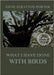 What I have done with birds: Large Print Edition for a better reading experience by Stratton-Porter, Gene