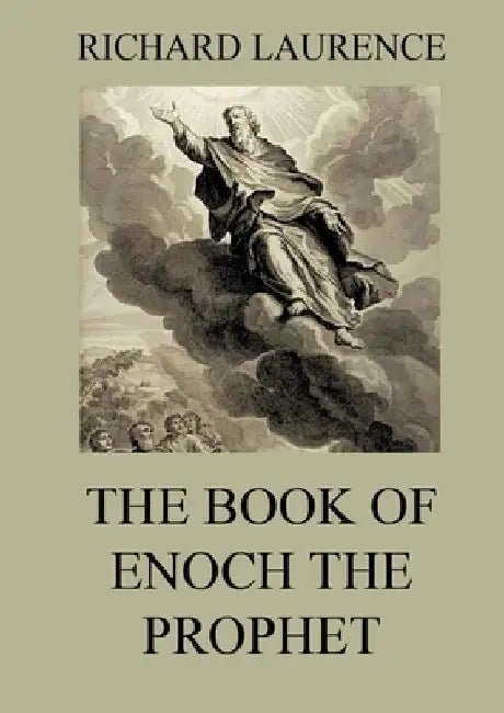The Book of Enoch the Prophet: Historically Annotated Edition by Richard Laurence