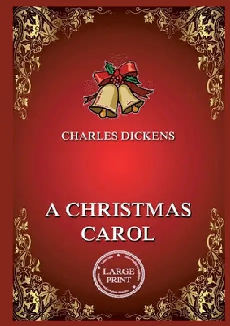 A Christmas Carol: Large Print Edition for a better reading experience by Charles Dickens