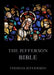 The Jefferson Bible: Life and Morals of Jesus of Nazareth: Historically Annotated Edition by Thomas Jefferson