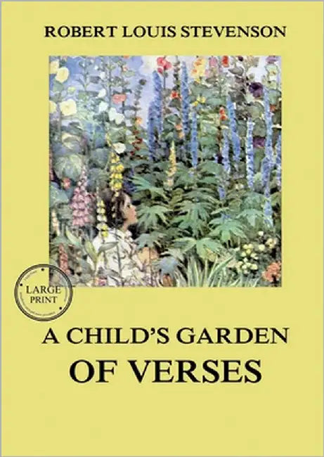A Child's Garden of Verses: Large Print Edition for a better reading experience by Stevenson, Robert Louis