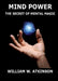 Mind Power: The Secret of Mental Magic: Annotated Edition by William Walker Atkinson