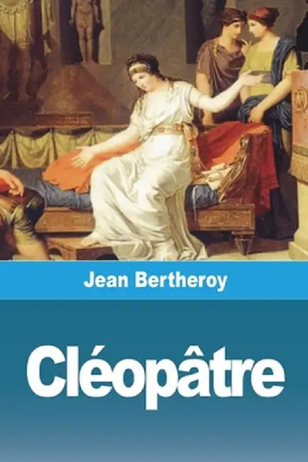 Cléopâtre by Jean Bertheroy