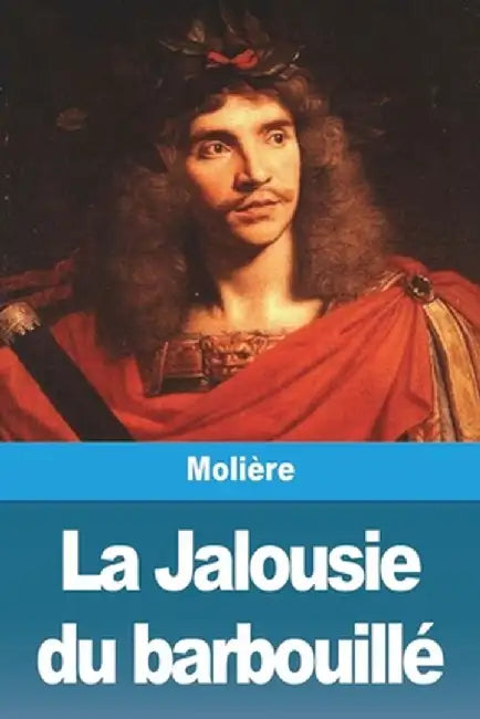 La Jalousie du barbouillé by Molière